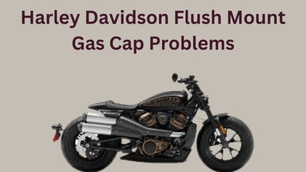 Harley Davidson Flush Mount Gas Cap Problems