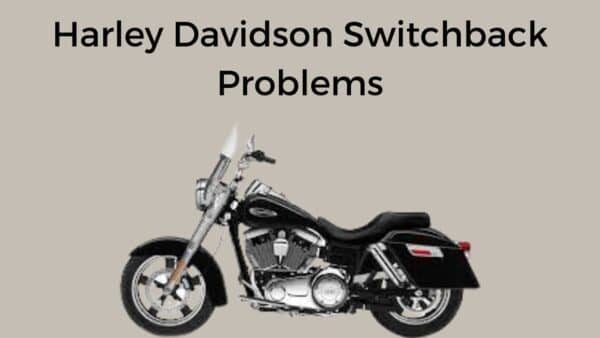 Harley Davidson Switchback Problems