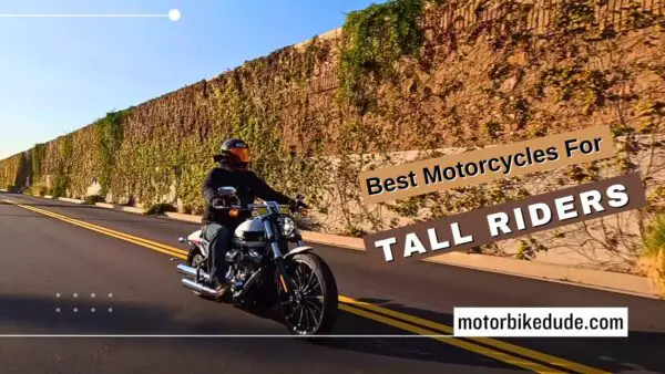 Best Motorcycle for Tall Riders